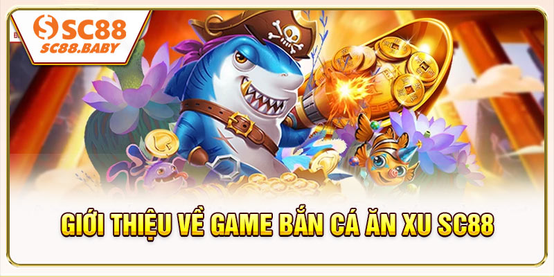 Ưu điểm của bắn cá ăn xu SC88 so với các thể loại game thông thường