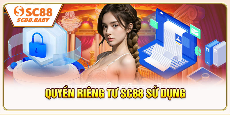 Những công nghệ bảo mật quyền riêng tư SC88 sử dụng