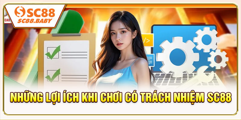 Những lợi ích khi chơi có trách nhiệm SC88