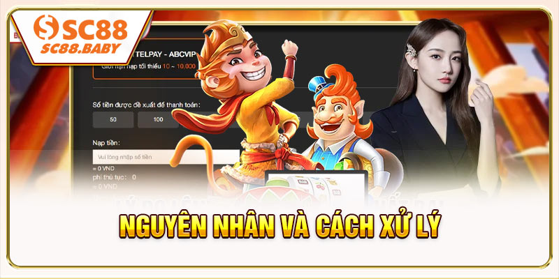Nạp tiền SC88 không thành công – Nguyên nhân và cách xử lý