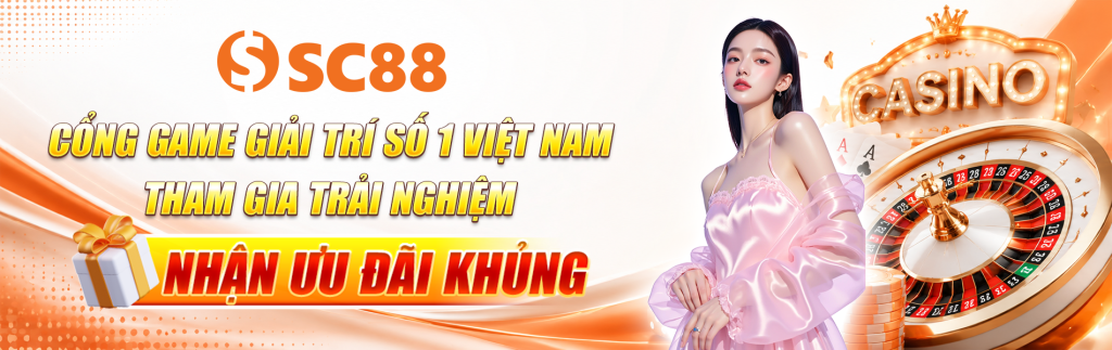 sc88 cổng game giải trí 1 việt nam tham gia trải nghiệm nhận ưu đãi khủng