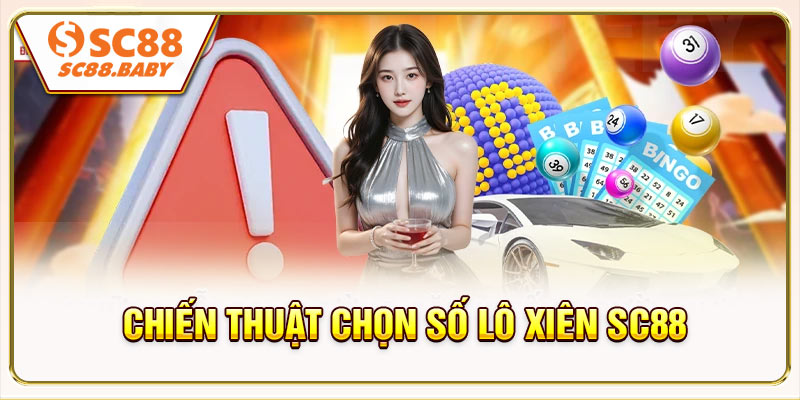 Chiến thuật chọn số lô xiên SC88 tăng xác suất thắng