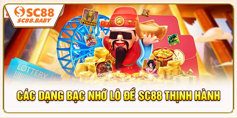 Các dạng bạc nhớ lô đề SC88 thịnh hành nhất hiện tại
