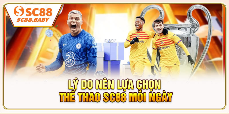 Lý do nên lựa chọn thể thao SC88 mỗi ngày