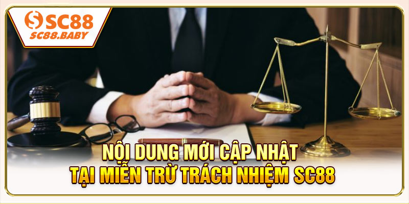 Nội dung mới cập nhật tại miễn trừ trách nhiệm SC88
