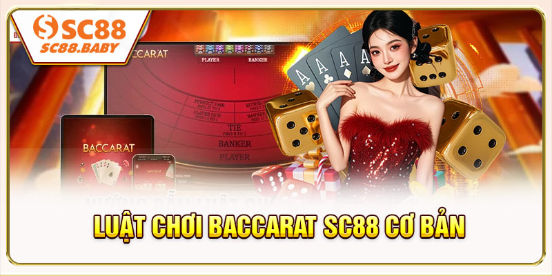 Luật chơi Baccarat SC88 cơ bản cho người mới tham gia