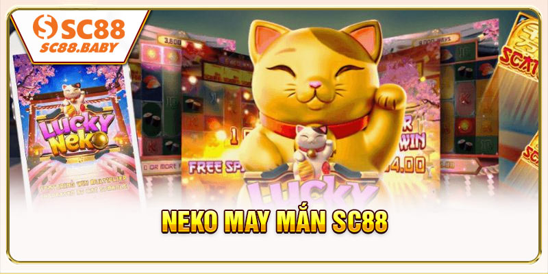 Neko May Mắn SC88: Chinh Phục Siêu Hũ Cùng Mèo Thần Tài