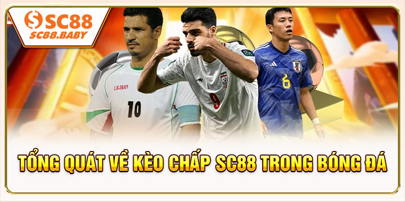 Tổng quát về kèo chấp SC88 trong bóng đá