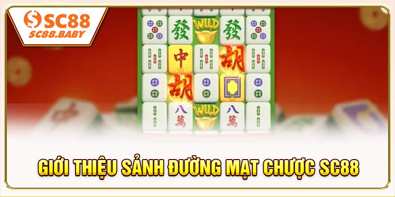 Giới thiệu sảnh Đường Mạt Chược SC88 cùng nguồn gốc tựa game